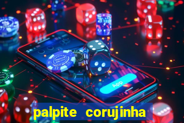 palpite corujinha de hoje